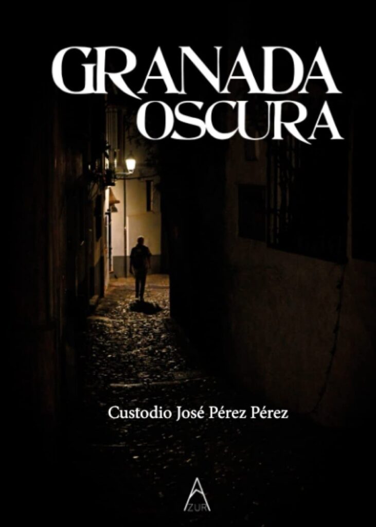 Granada oscura (Andalucía negra 1) | Custodio José Pérez Pérez