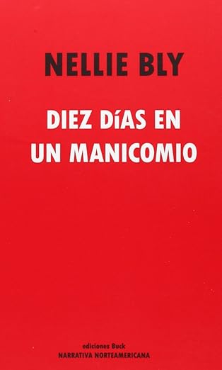 Diez días en un manicomnio | Nellie Bly