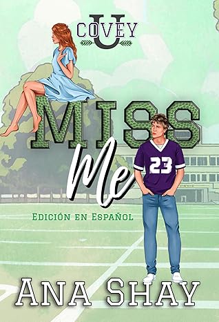 Miss Me  (Covey U – Edición en Español 2) | Ana Shay