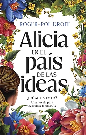 Alicia en el país de las ideas | Roger-Pol Droit