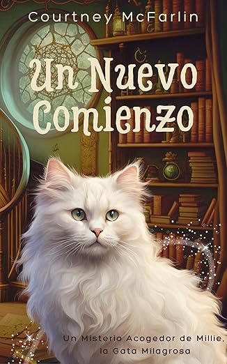 Un nuevo comienzo (Un misterio acogedor de Millie, la Gata milagrosa 1) | Courtney McFarlin