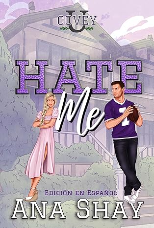 Hate Me (Covey U – Edición en Español 3) | Ana Shay