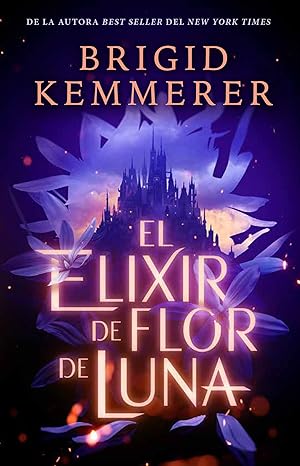 El elixir de flor de luna (Desafía la noche 1) | Brigid Kemmerer