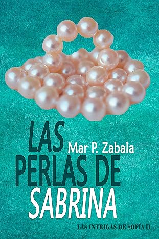 Las perlas de Sabrina (Las intrigas de Sofía 2) | Mar P. Zabala
