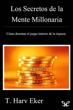 Los secretos de la mente millonaria | T. Harv Eker