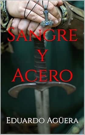 Sangre y Acero | Eduardo Agüera Villalobos