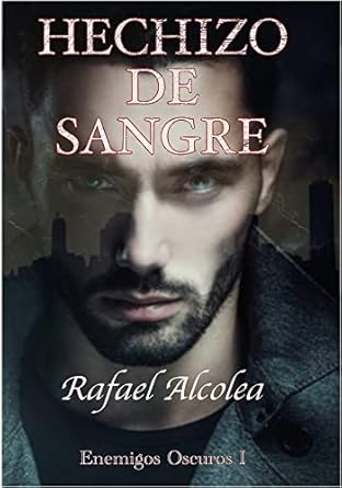 Hechizo de sangre (Enemigos oscuros 1) | Rafael Alcolea