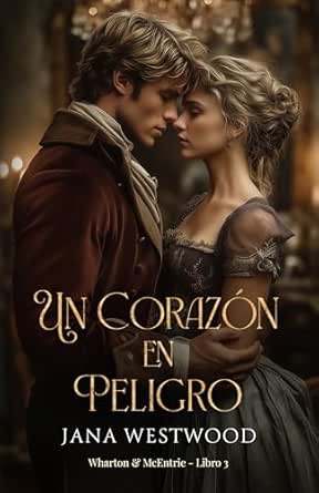 Un corazón en peligro (Wharton & McEntrie 3) | Jana Westwood