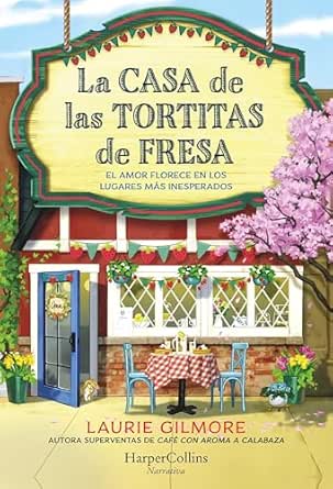 La Casa de las tortitas de fresa (Dream Harbor 4) | Laurie Gilmore