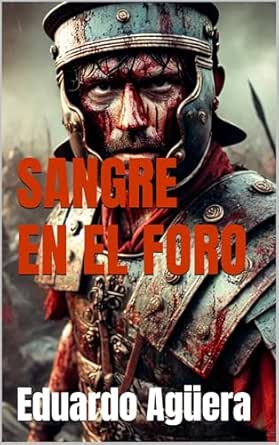 Sangre en el Foro | Eduardo Agüera Villalobos
