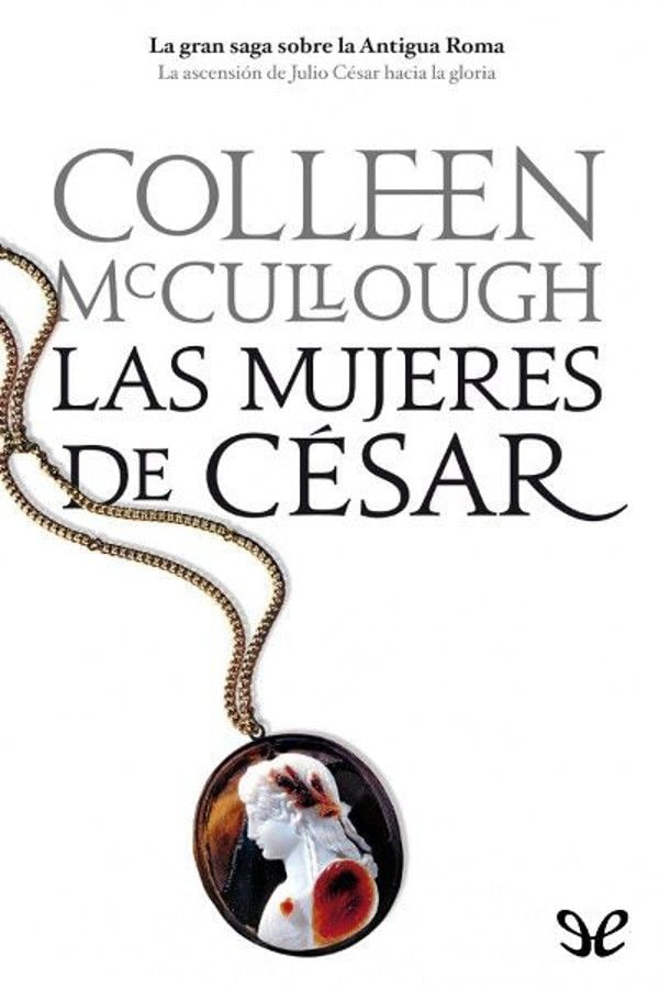 Las mujeres de César (Maestros de Roma 4) | Colleen McCullough