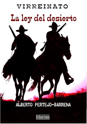 La ley del desierto (Virreinato 4) | Alberto Pertejo Barrena