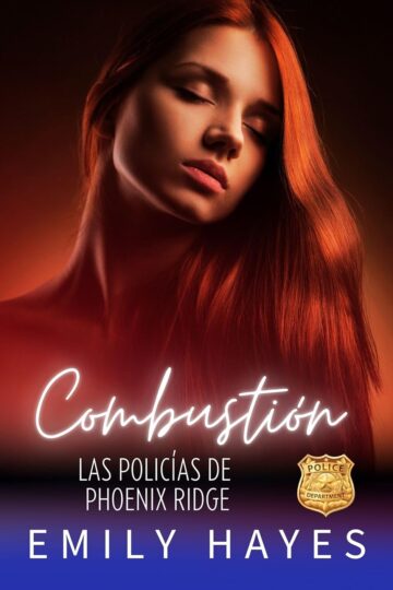 Combustión (Las Policías de Phoenix Ridge 5) | Emily Hayes