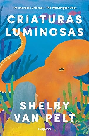 Criatuaturas luminosas | Shelby Van Pelt