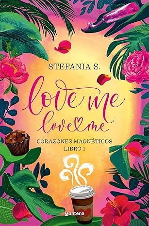 Love me, love me. Libro 1 – Corazones Magnéticos | Stefania S.