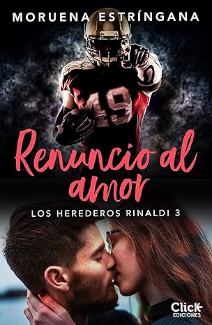 Renuncio al amor (Los herederos Rinaldi 3) | Moruena Estríngana