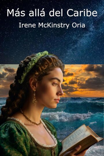 Más allá del Caribe (Episodios gloriosos de la historia hispana 2) | Irene McKinstry Oria