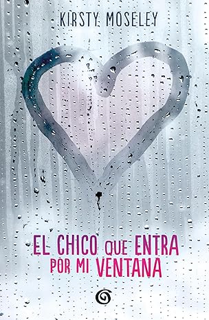 El chico que entra por mi ventana | Kirsty Moseley