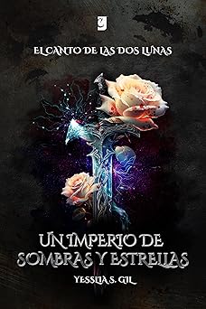 Un imperio de sombras y estrellas (Canto de las dos lunas 1) | Yesslia S. Gil