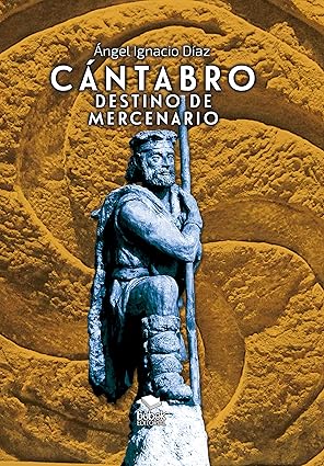 Cántabro destino de mercenario | Ángel Díaz Millán