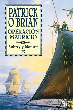 Operación Mauricio (Aubrey y Maturin 4) | Patrick O’Brian
