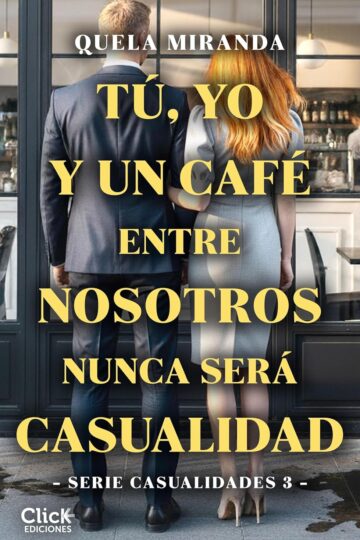 Tú, yo y un café entre nosotros nunca será casualidad (Casualidades 3) | Quela Miranda