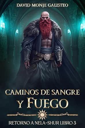 Caminos de Sangre y Fuego (Retorno a Nela-Shur 3) | David Monje Galisteo