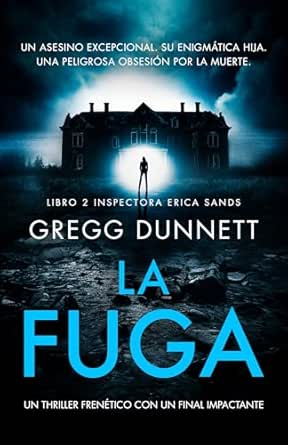 La fuga (Inspectora Erica Sands 2) | Gregg Dunnett