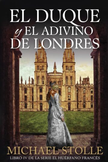 El Duque y el Adivino de Londres (El Huérfano Francés 4) | Michael Stolle