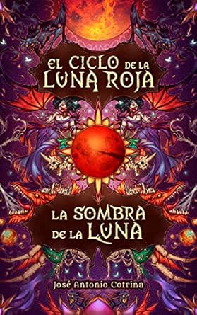 La sombra de la luna (El ciclo de la Luna Roja 3) | José Antonio Cotrina
