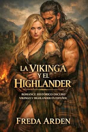 La Vikinga y el Highlander (Crónicas y Pasiones Vikingas 3) | Freda Arden