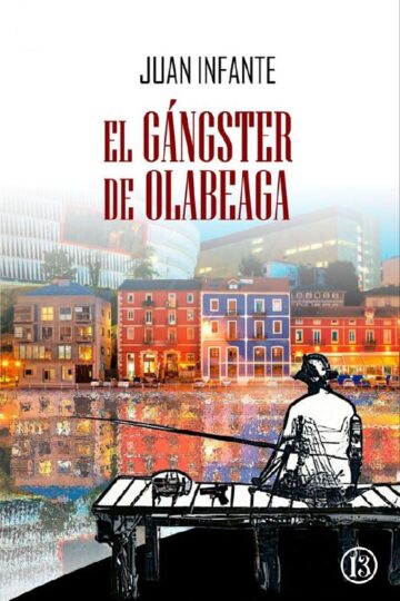 El gánster de Olabeaga | Juan Infante