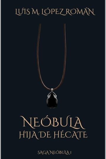 Neóbula. Hija de Hécate (Saga Neóbula 1) | Luis Manuel López Román