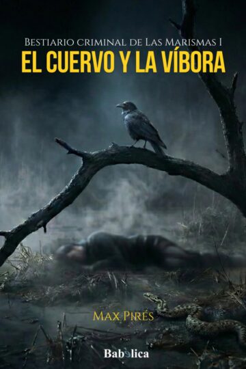 El cuervo y la víbora  (Bestiario Criminal de las Marismas 1)  | Max Pirés