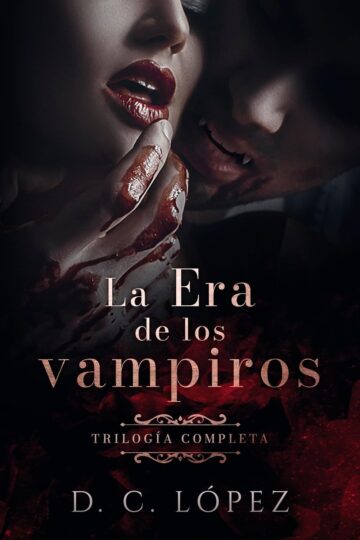 La Era de los vampiros – Trilogía completa | D. C. López