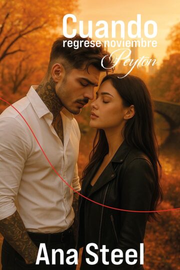 Cuando regrese noviembre: Peyton (Amores peligrosos1) | Ana Steel