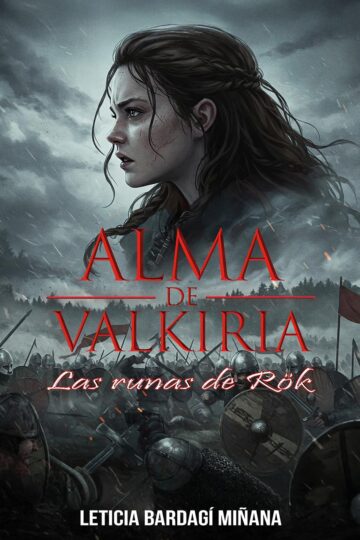 ALMA DE VALKIRIA: Las runas de Rök | Leticia Bardagí Miñana