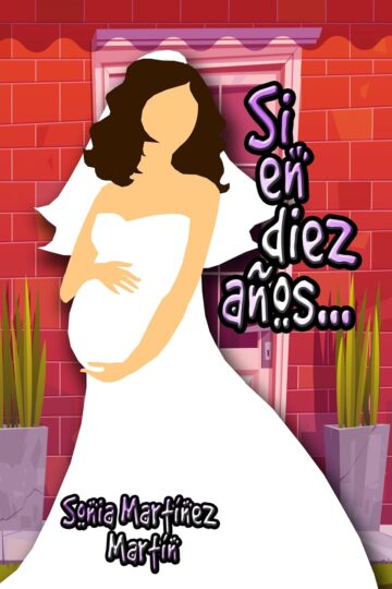 Si en diez años… (Si en diez…1) | Sonia Martínez Martín