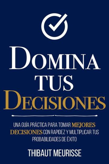 Domina Tus Decisiones (Colección Domina Tu(s)… 10) | Thibaut Meurisse