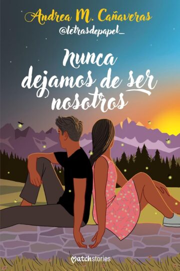 Nunca dejamos de ser nosotros | Andrea M. Cañaveras