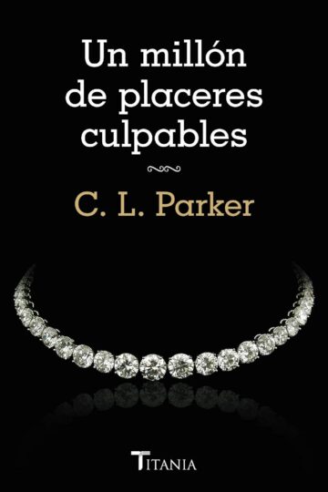 Un millón de placeres culpables (Million Dollar Duet 2) | C.L. Parker
