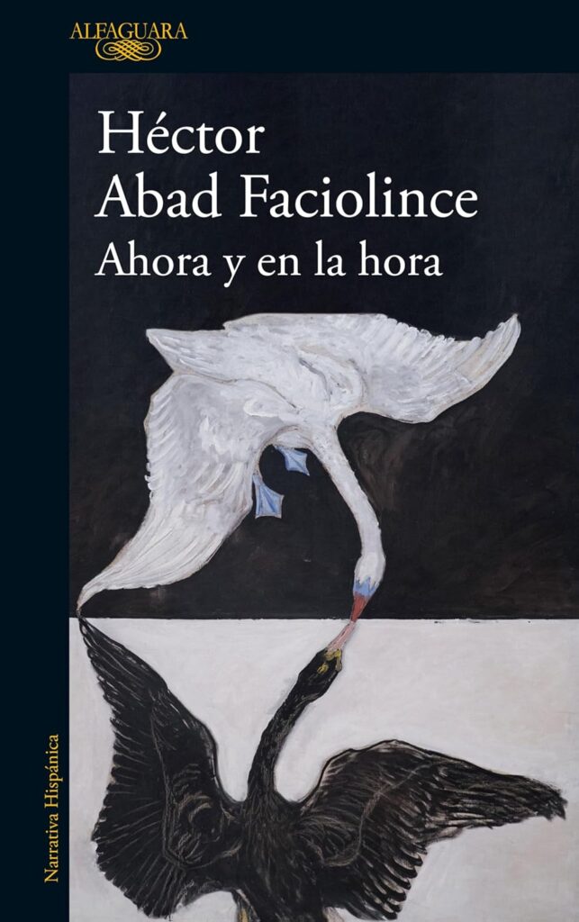 Ahora y en la hora | Héctor Abad Faciolince