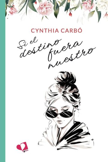 Si el destino fuera nuestro | Cynthia Carbó