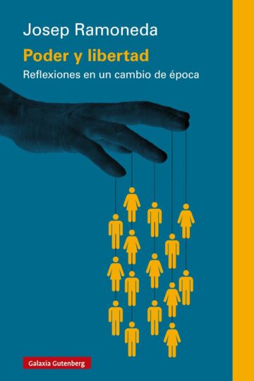 Poder y libertad: Reflexiones en un cambio de época | Josep Ramoneda