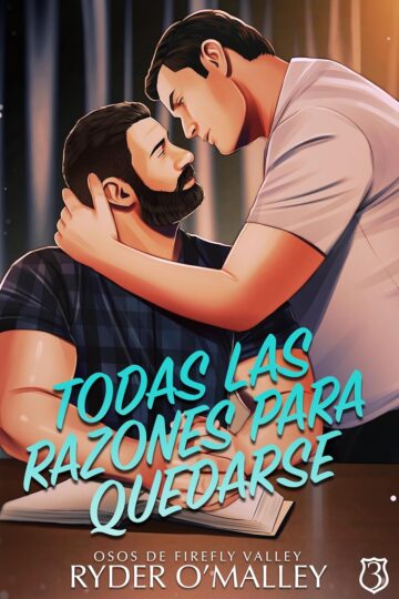 Todas las Razones para Quedarse (Osos de Firefly Valley 3) | Ryder O’Malley