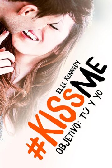Objetivo: tú y yo (KissMe 2) | Elle Kennedy