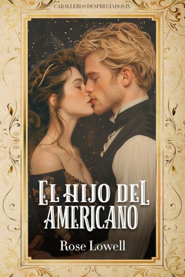 El hijo del americano (Caballeros despreciados 4) | Rose Lowell