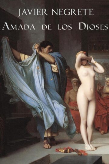 Amada de los dioses: La vida de la cortesana Nerea | Javier Negrete