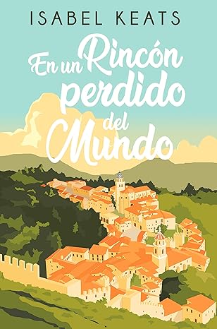 En un rincón perdido del mundo | Isabel Keats