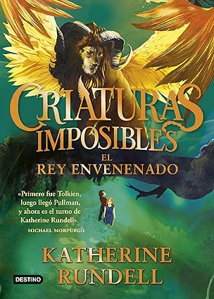 El rey envenenado (Criaturas imposibles 2) | Katherine Rundell